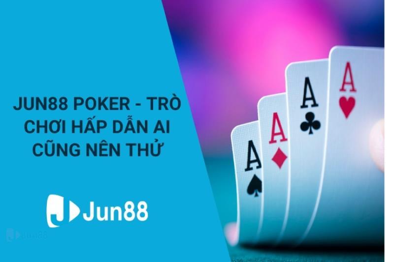 Game bài Poker tại JUN88 - Trò chơi hấp dẫn không thể chối từ